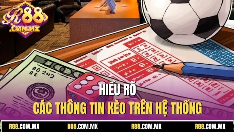 Chấp Đồng Nửa : Tổng Hợp Kiến Thức Trước Khi Đầu Tư 3 Hiểu rõ các thông tin kèo trên hệ thống